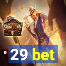 29 bet
